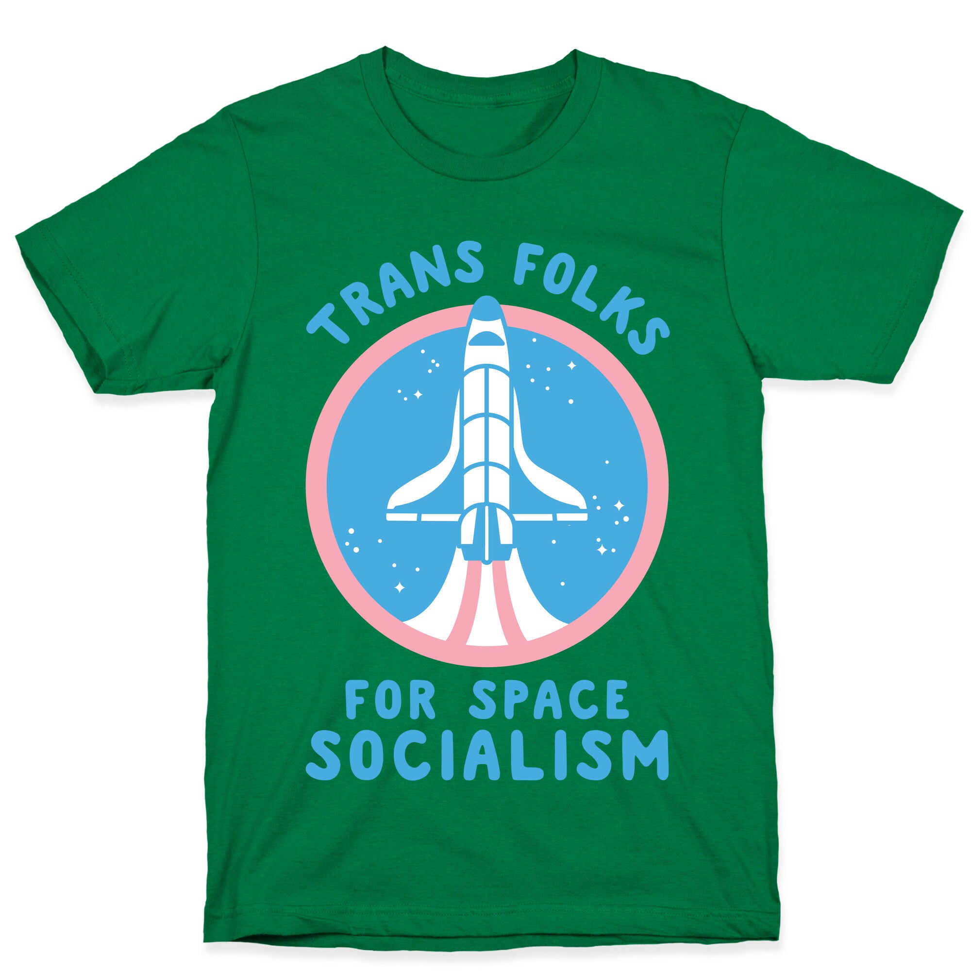 Trans Folks For Space Socialism T-Shirt
